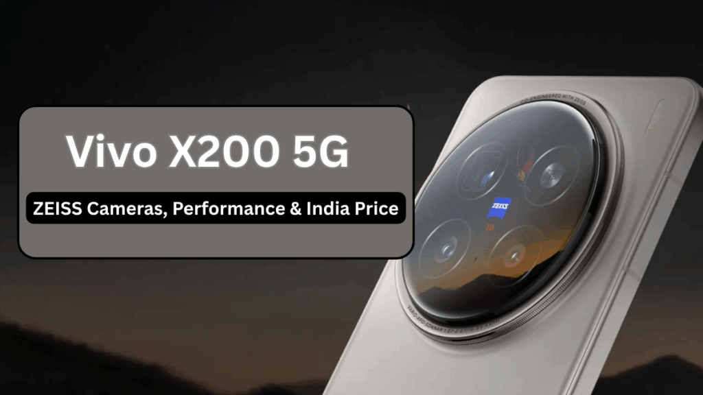 Vivo X200 5G: ZEISS Cameras, Performance & India Price