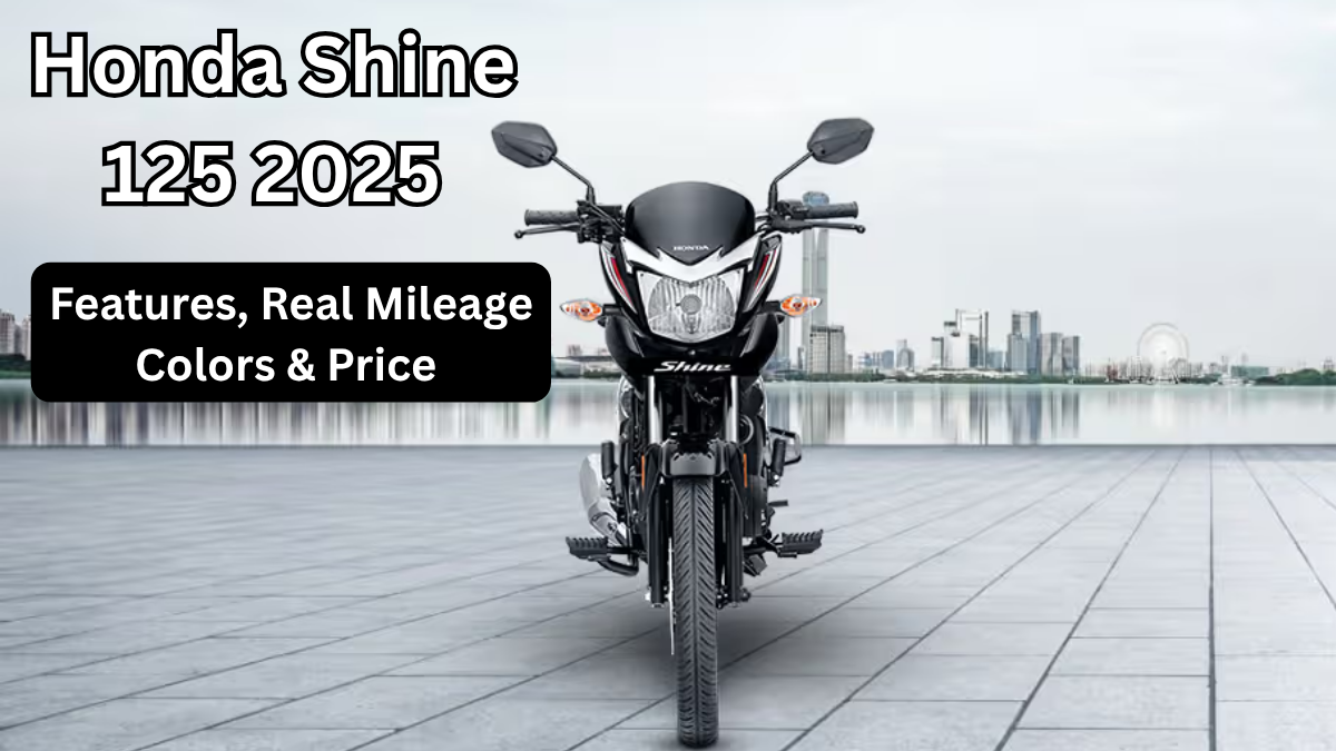 Honda Shine 125 2025: Features, Real Mileage, Colors & Price