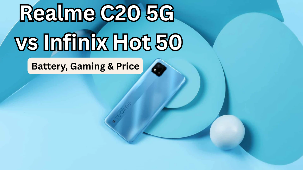 Realme C20 5G vs Infinix Hot 50: Battery, Gaming & Price (India)