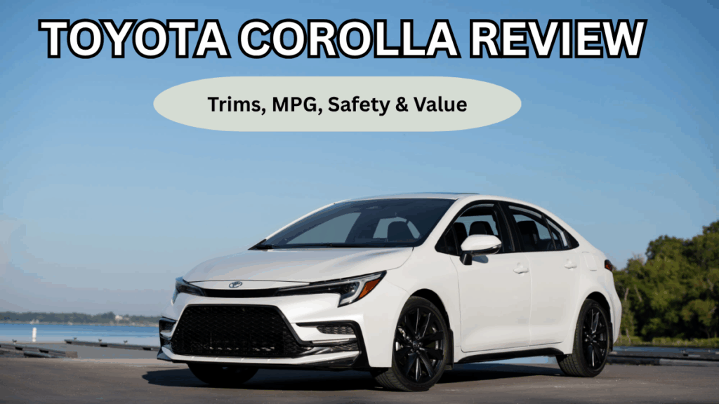 Toyota Corolla 2025 Review (USA): Trims, MPG, Safety & Value