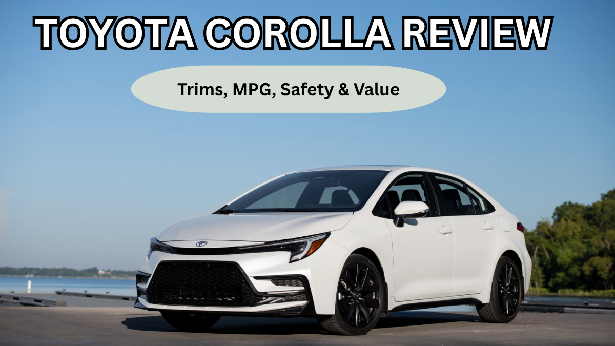 Toyota Corolla 2025 Review (USA): Trims, MPG, Safety & Value
