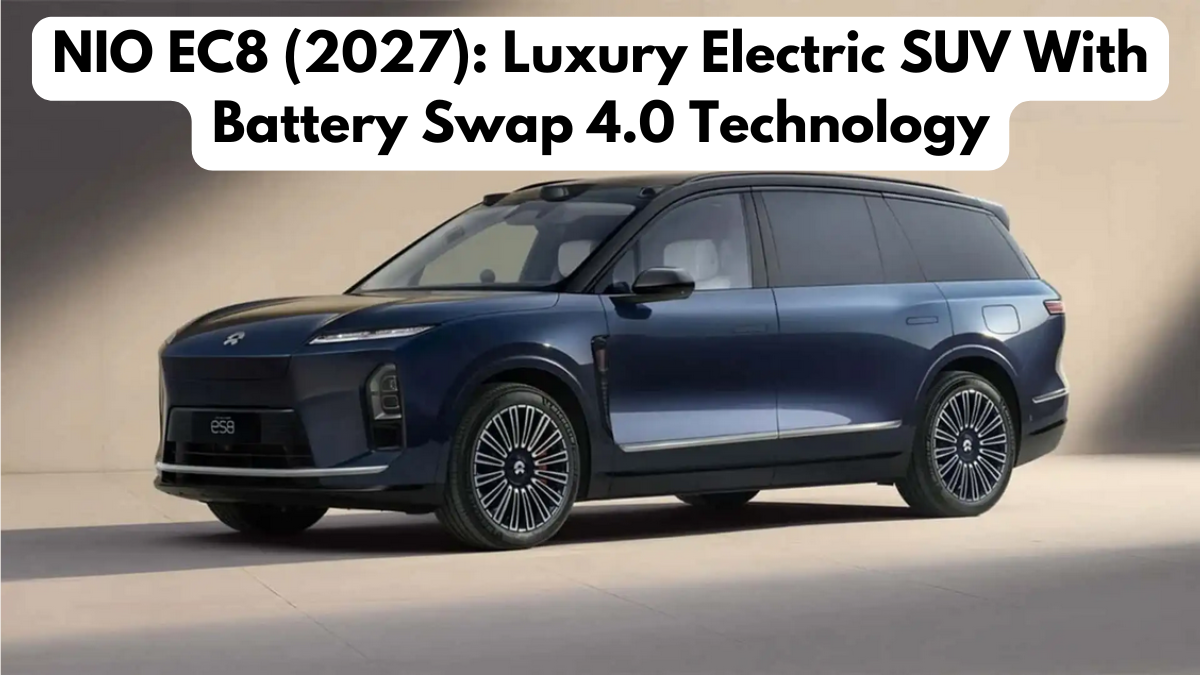NIO EC8 (2027): Luxury Electric SUV With Battery Swap 4.0 Technology