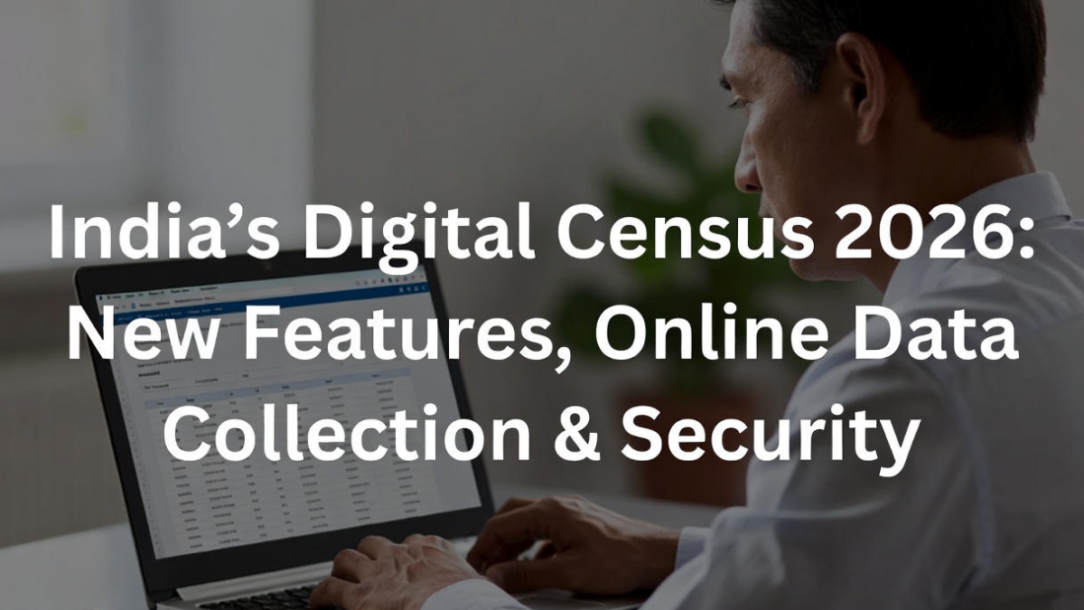 India’s Digital Census 2026: New Features, Online Data Collection & Security