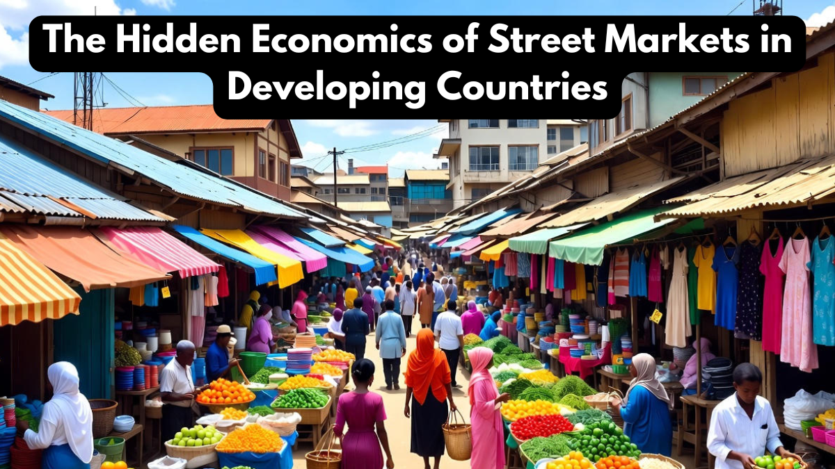 The Hidden Economics of Street Markets in Developing Countries