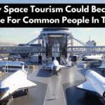 How Space Tourism Could Become Affordable For Common People In The Future