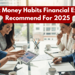 Smart Money Habits Financial Experts Recommend For 2025