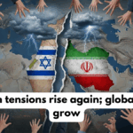 Israel-Iran tensions rise again; global concerns grow