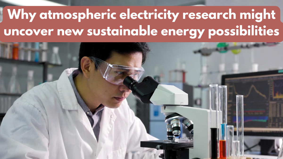 Why atmospheric electricity research might uncover new sustainable energy possibilities