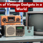 The Return of Vintage Gadgets in a High-Tech World