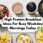 High Protein Breakfast Ideas For Busy Weekday Mornings Today