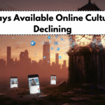 Always Available Online Culture Is Declining