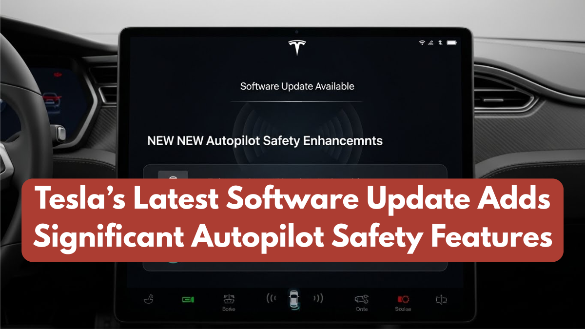 Tesla’s Latest Software Update Adds Significant Autopilot Safety Features