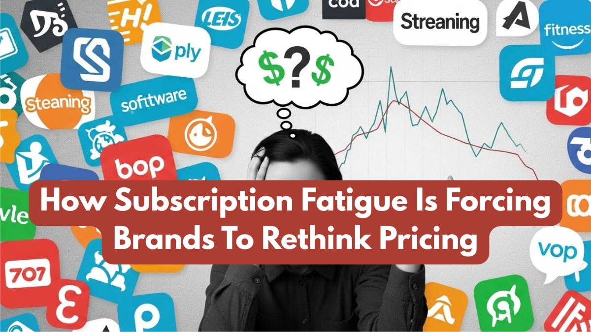 How Subscription Fatigue Is Forcing Brands To Rethink Pricing
