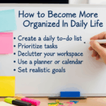 How to Become More Organized In Daily Life