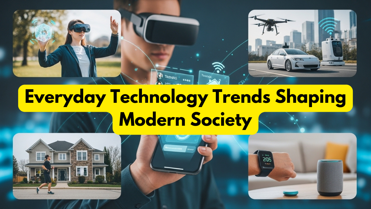 Everyday Technology Trends Shaping Modern Society
