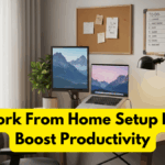 Best Work From Home Setup Ideas to Boost Productivity