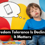 Child Boredom Tolerance Is Declining: Why It Matters