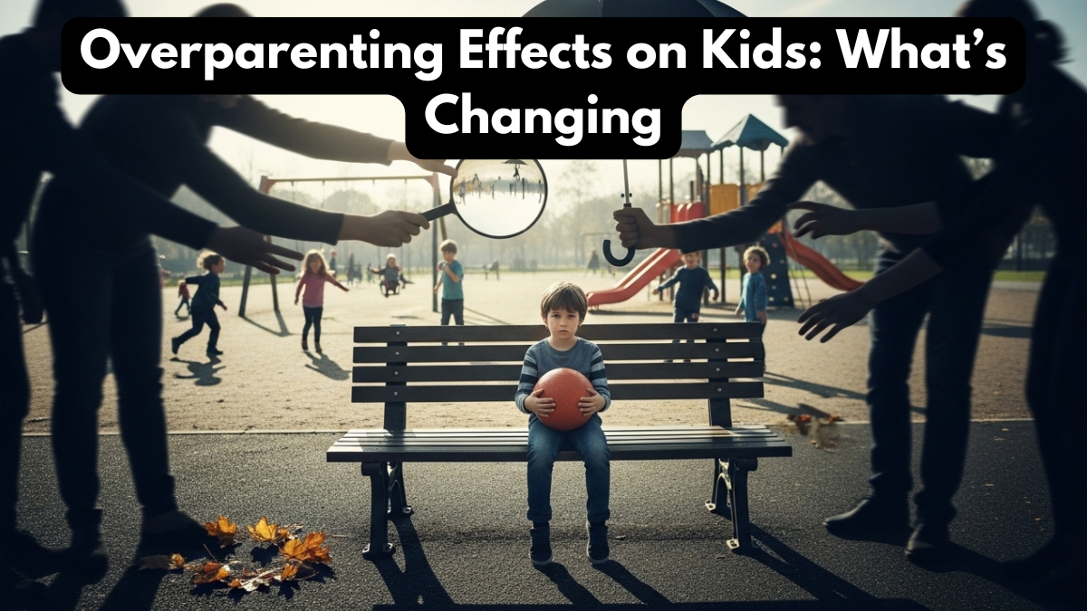 Overparenting Effects on Kids: What’s Changing